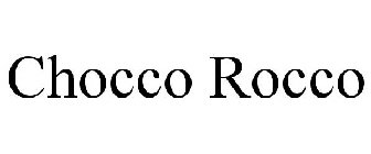 CHOCCO ROCCO