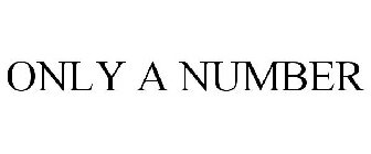 ONLY A NUMBER