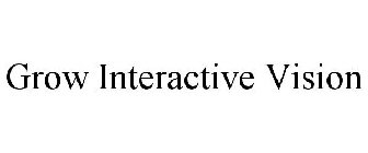 GROW INTERACTIVE VISION