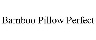 BAMBOO PILLOW PERFECT