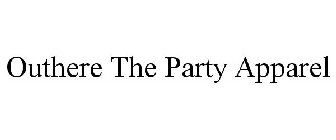 OUTHERE THE PARTY APPAREL