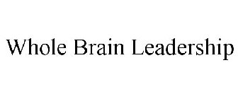 WHOLE BRAIN LEADERSHIP