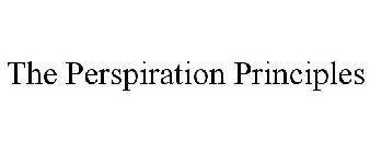 THE PERSPIRATION PRINCIPLES