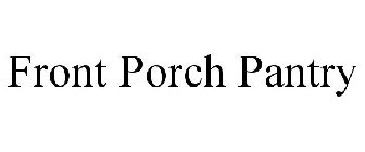 FRONT PORCH PANTRY