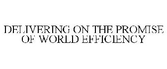 DELIVERING ON THE PROMISE OF WORLD EFFICIENCY
