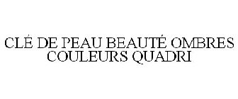 CLÉ DE PEAU BEAUTÉ OMBRES COULEURS QUADRI