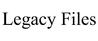 LEGACY FILES