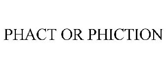 PHACT OR PHICTION