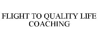 FLIGHT TO QUALITY LIFE COACHING