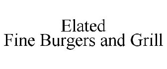 ELATED FINE BURGERS AND GRILL