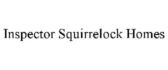 INSPECTOR SQUIRRELOCK HOMES