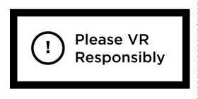 PLEASE VR RESPONSIBLY - PLEASE VIRTUAL REALITY RESPONSIBLY