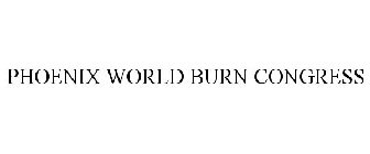 PHOENIX WORLD BURN CONGRESS