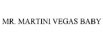 MR. MARTINI VEGAS BABY