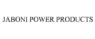 JABONI POWER PRODUCTS