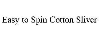 EASY TO SPIN COTTON SLIVER