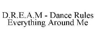 D.R.E.A.M - DANCE RULES EVERYTHING AROUND ME