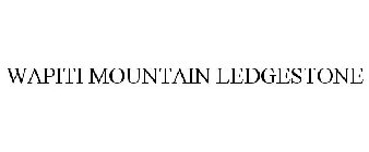 WAPITI MOUNTAIN LEDGESTONE