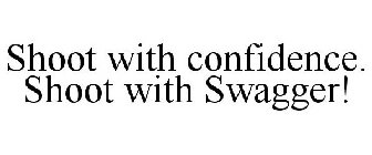 SHOOT WITH CONFIDENCE. SHOOT WITH SWAGGER!