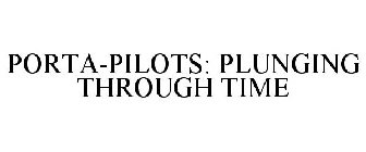 PORTA-PILOTS: PLUNGING THROUGH TIME