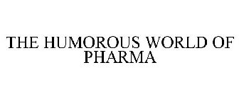 THE HUMOROUS WORLD OF PHARMA