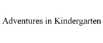 ADVENTURES IN KINDERGARTEN