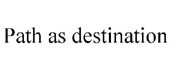 PATH AS DESTINATION