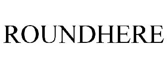 ROUNDHERE