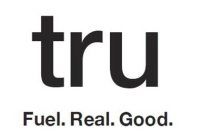 TRU FUEL.REAL.GOOD.