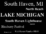 SOUTH HAVEN, MI; NORTH BEACH; LAKE MICHIGAN; SOUTH HAVEN LIGHTHOUSE; BLUEBERRY FESTIVAL; PHOENIX STREET; RED HAVEN PEACHES/MSU; BLACK RIVER; HARBORFEST; STANLEY JOHNSON PARK; MARITIME MUSEUM; KIDS' CO
