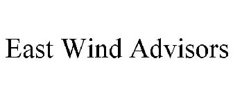 EAST WIND ADVISORS