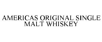 AMERICAS ORIGINAL SINGLE MALT WHISKEY