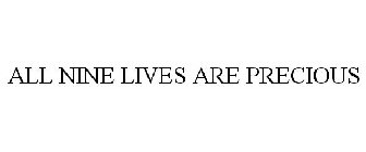 ALL NINE LIVES ARE PRECIOUS