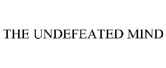 THE UNDEFEATED MIND