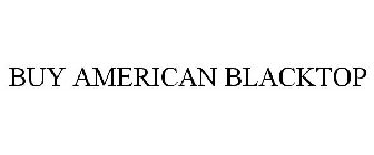 BUY AMERICAN BLACKTOP