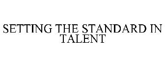 SETTING THE STANDARD IN TALENT