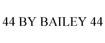 44 BY BAILEY 44