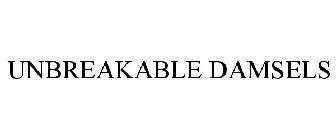 UNBREAKABLE DAMSELS