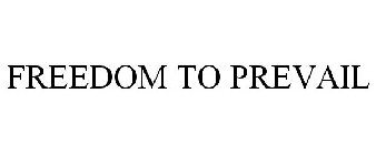 FREEDOM TO PREVAIL