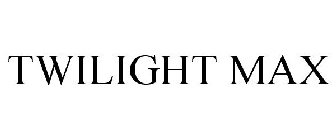 TWILIGHT MAX