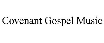 COVENANT GOSPEL MUSIC
