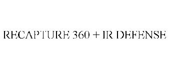 RECAPTURE 360 + IR DEFENSE