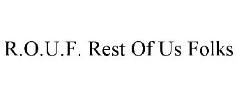 R.O.U.F. REST OF US FOLKS
