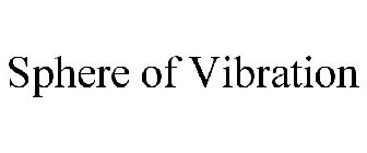 SPHERE OF VIBRATION