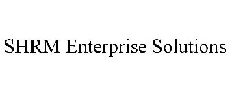 SHRM ENTERPRISE SOLUTIONS