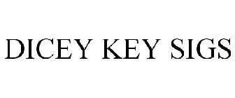 DICEY KEY SIGS