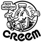 BOY HOWDY! CREEM