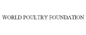 WORLD POULTRY FOUNDATION