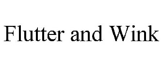 FLUTTER AND WINK