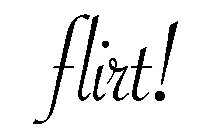 FLIRT!